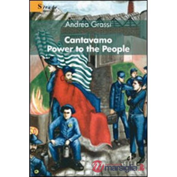 Cantavamo «Power to the people»