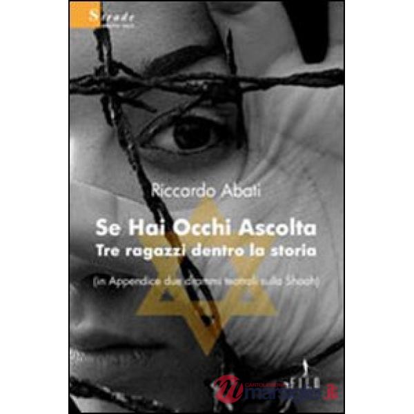 Se hai occhi ascolta. Tre ragazzi dentro la storia