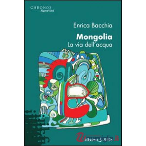 Mongolia. La via dell'acqua