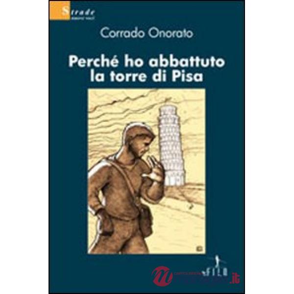 Perché ho abbattuto la torre di Pisa