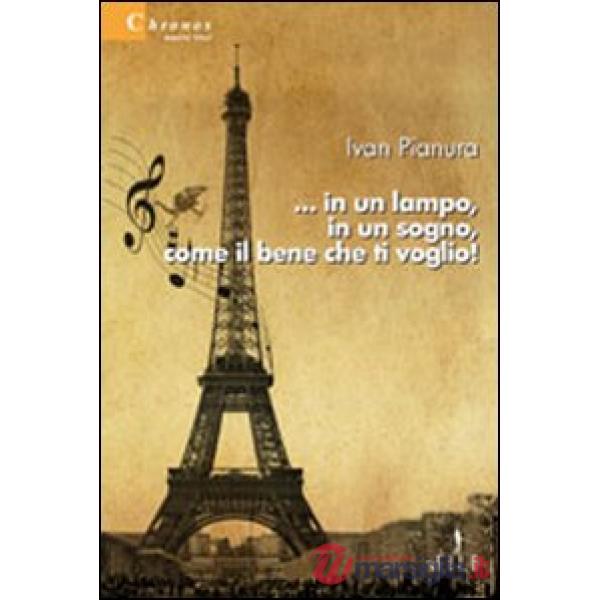 ... In un lampo, in un sogno, come il bene che ti voglio!