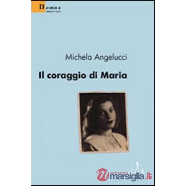 Coraggio di Maria (Il)