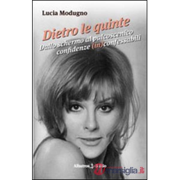 Dietro le quinte. Dallo schermo al palcoscenico. Confidenze (in)confessabili