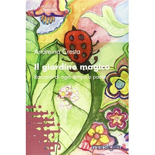 Giardino magico. Racconti di ogni tempo e paese (Il)