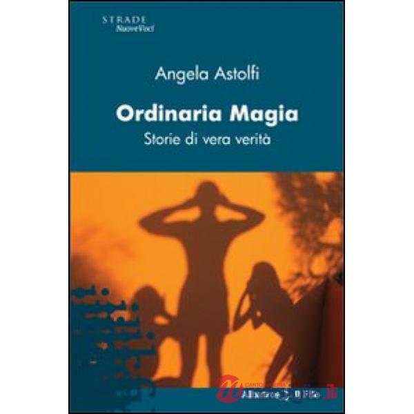 Ordinaria magia. Storie di vera verità