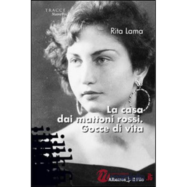 Casa dai mattoni rossi. Gocce di vita (La)