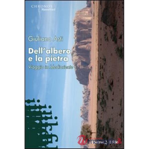 Dell'albero e la pietra. Viaggio in Medioriente