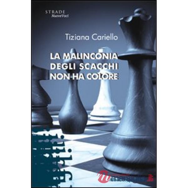 Malinconia degli scacchi non ha colore (La)