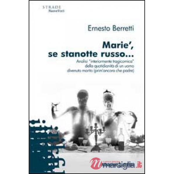 Marie', se stanotte russo... Analisi «interiormente tragicomica» della quotidianità di un uomo divenuto marito (prim'ancora che 