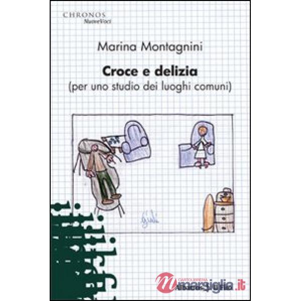 Croce e delizia (per me studio dei luoghi comuni)