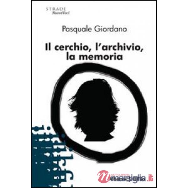 Cerchio, l'archivio, la memoria (Il)