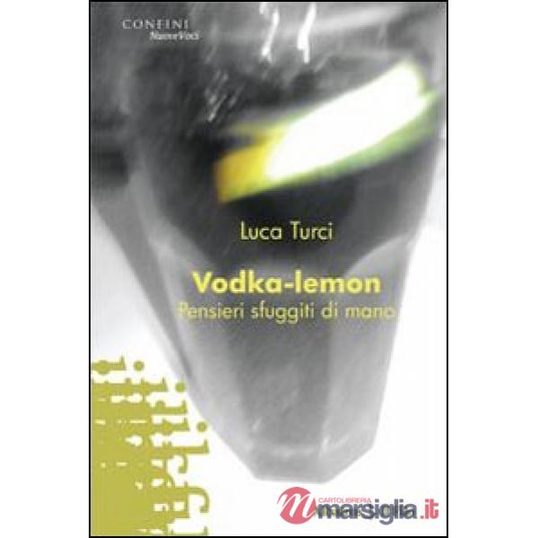 Vodka-lemon. Pensieri sfuggiti di mano