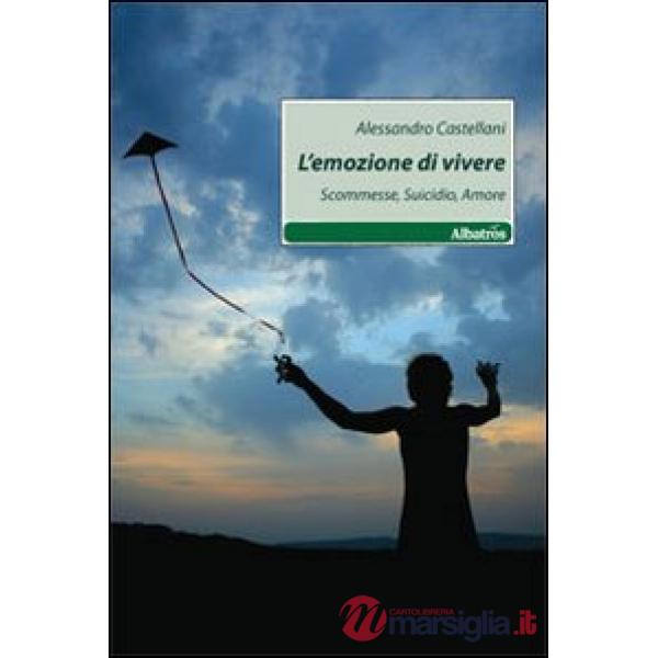 Emozione di vivere. Scommesse, suicidio, amore (L')