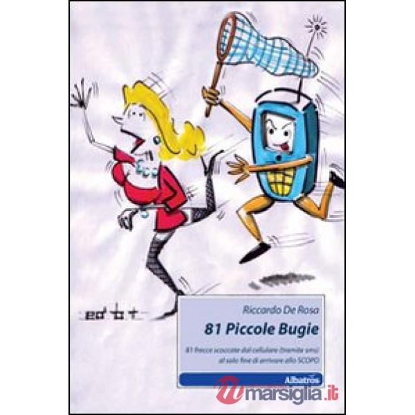 81 piccole bugie. 81 frecce scoccate dal cellulare (tramite sms) al solo fine di arrivare allo scopo