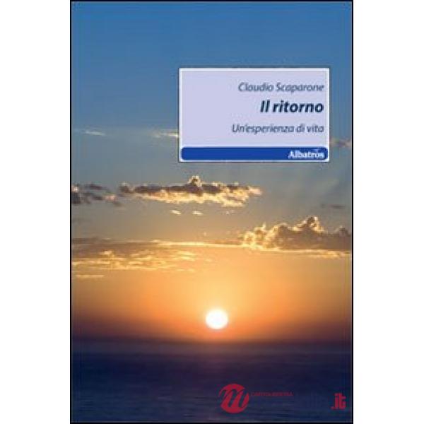 Ritorno. Un'esperienza di vita (Il)