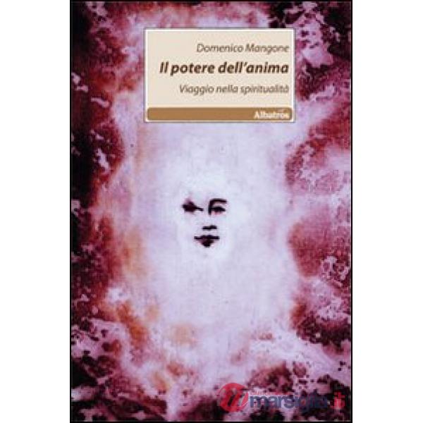 Potere dell'anima. Viaggio nella spiritualità (Il)