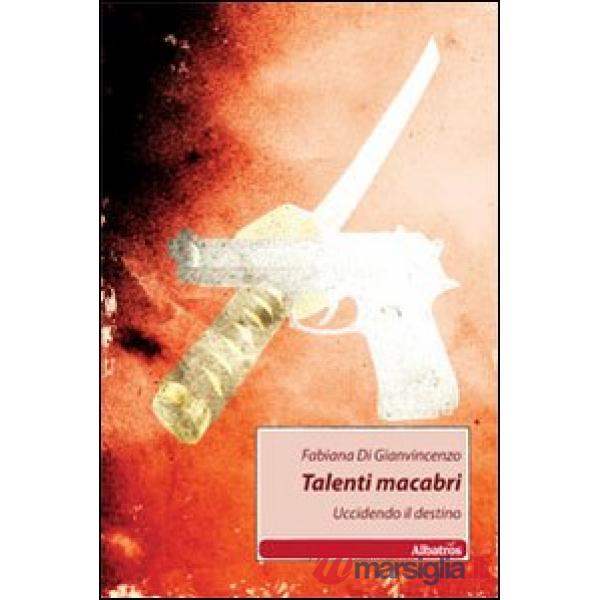 Talenti macabri. Uccidendo il destino