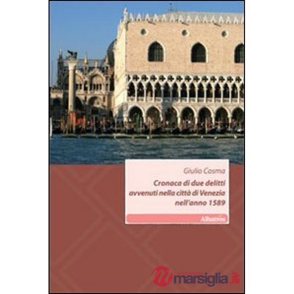 Cronaca di due delitti avvenuti nella città di Venezia nell'anno 1589