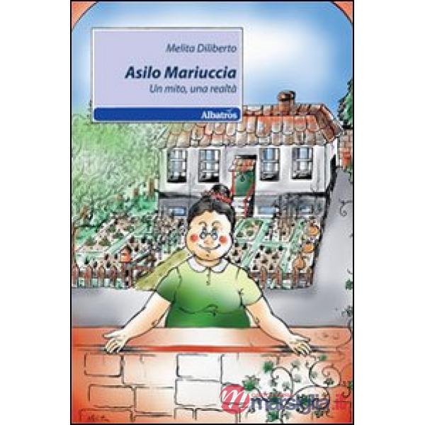 Asilo Mariuccia. Un mito, una realtà