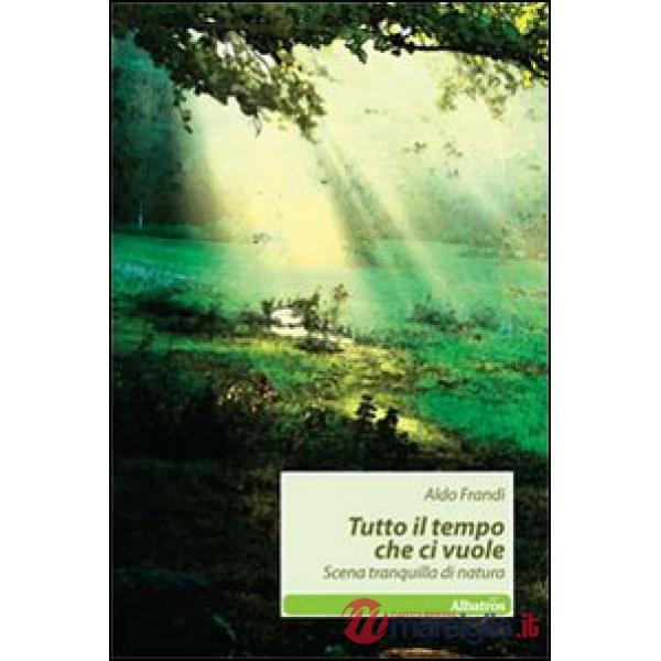 Tutto il tempo che ci vuole. Scena tranquilla di natura