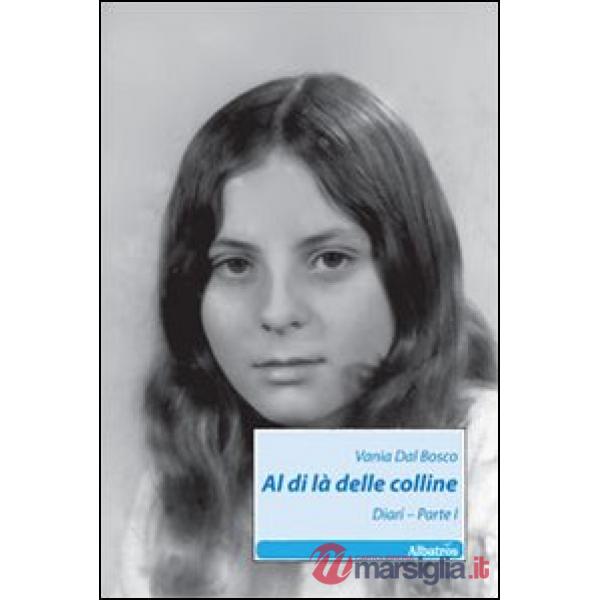 Al di là delle colline. Diari. Vol. 1