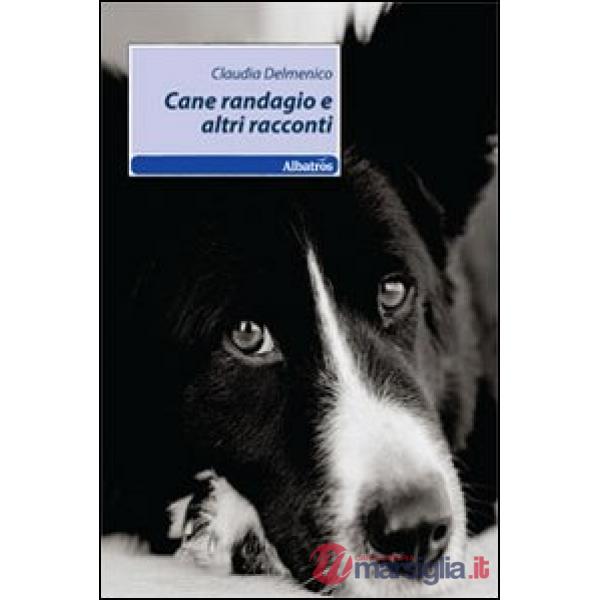 Cane randagio e altri racconti