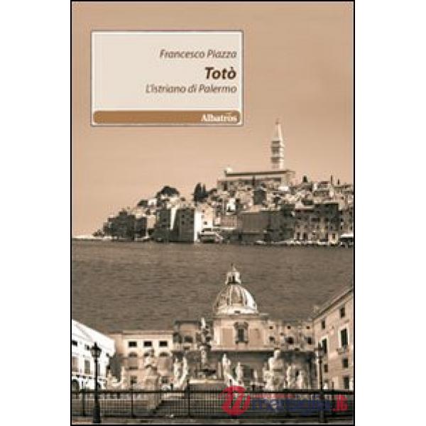 Totò. L'istriano di Palermo