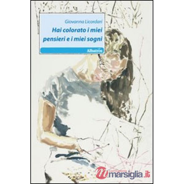 Hai colorato i miei pensieri e i miei sogni