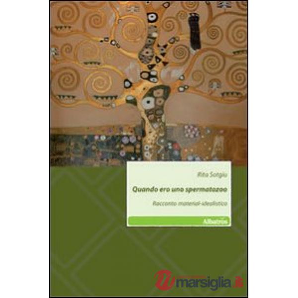 Quando ero uno spermatozoo. Racconto material-idealistico