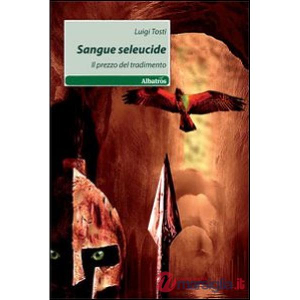 Sangue seleucide. Il prezzo del tradimento