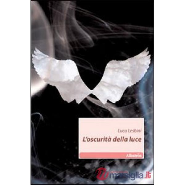 Oscurità della luce (L')
