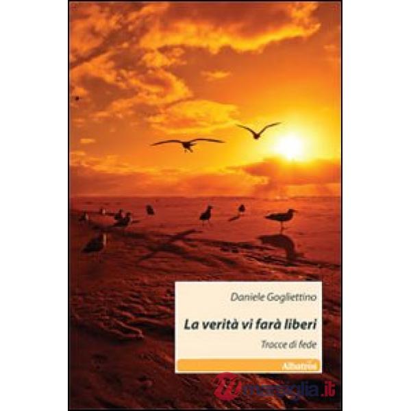 Verità vi farà liberi. Tracce di fede (La)