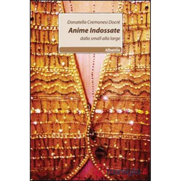 Anime indossate. Dalla small alla large