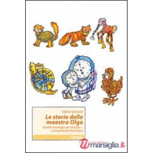 Storie della maestra Olga: Aurelio orologio per sbaglio-L'ampolla del disordine (Le)