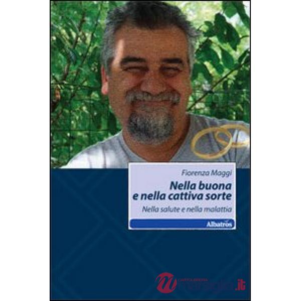 Nella buona e nella cattiva sorte. Nella salute e nella malattia