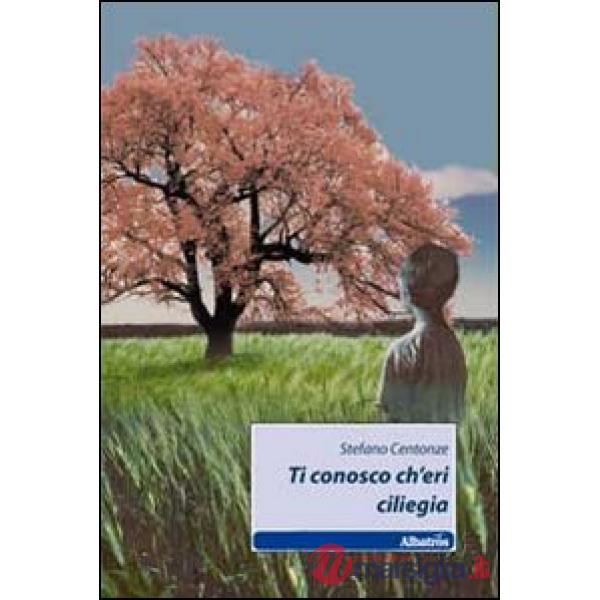 Ti conosco ch'eri ciliegia