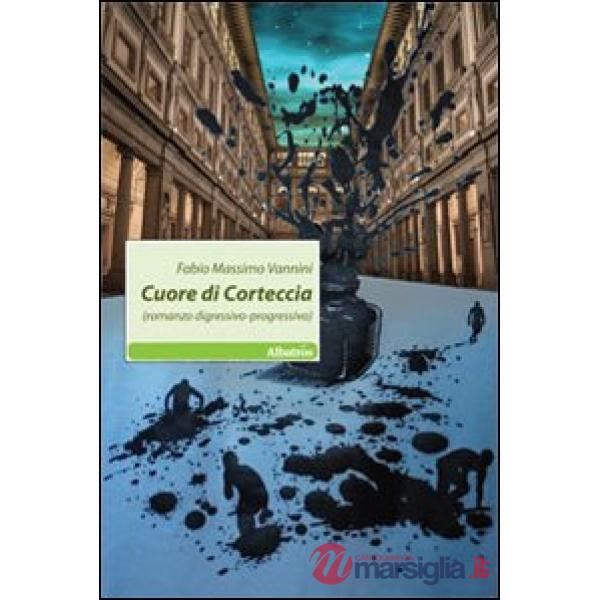 Cuore di corteccia (romanzo digressivo-progressivo)