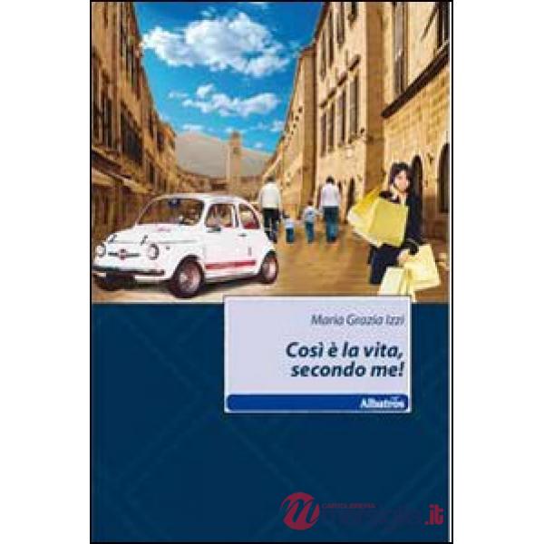 Cosi è la vita, secondo me!