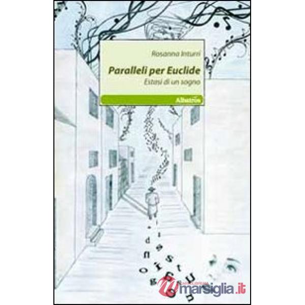 Paralleli per Euclide. Estasi di un sogno