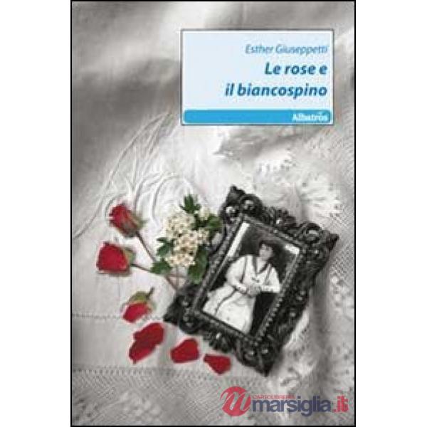 Rose e il biancospino (Le)