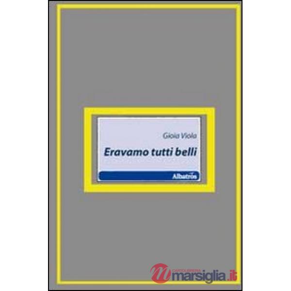 Eravamo tutti belli