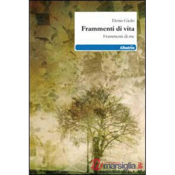 Frammenti di vita. Frammenti di me
