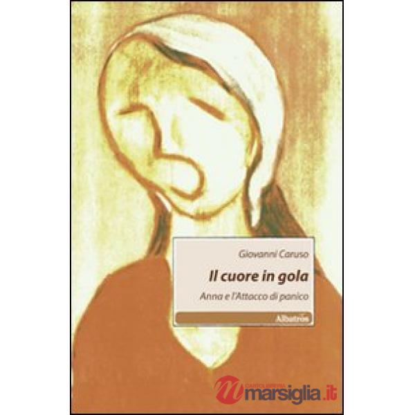 Cuore in gola. Anna e l'attacco di panico (Il)