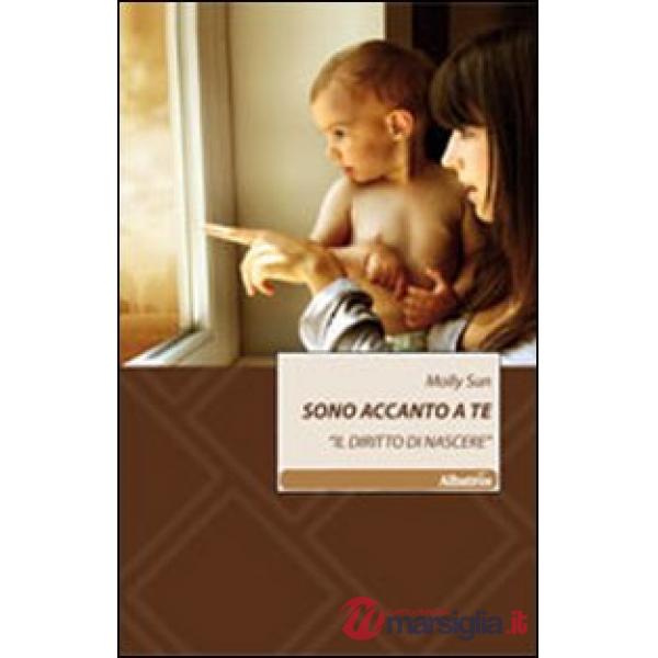 Sono accanto a te. «Il diritto di nascere»