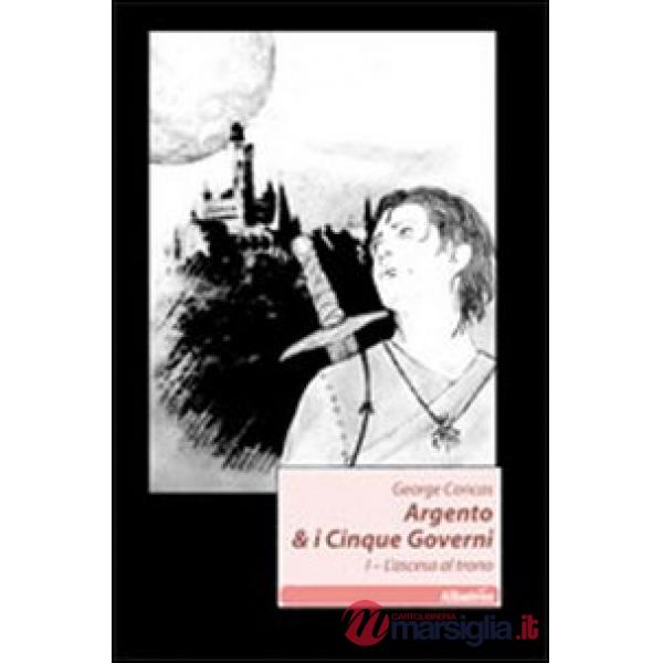 Ascesa al trono. Argento & i cinque governi (L'). Vol. 1
