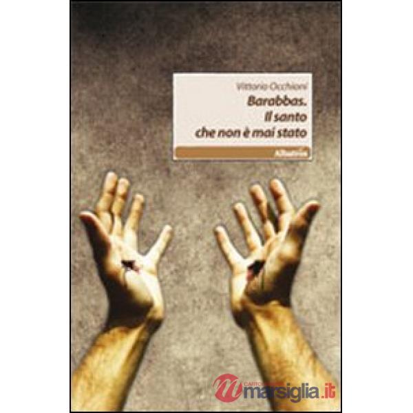 Barabbas. Il santo che non è mai stato