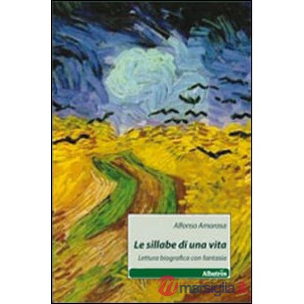 Sillabe di una vita. Lettura biografica con fantasia (Le)