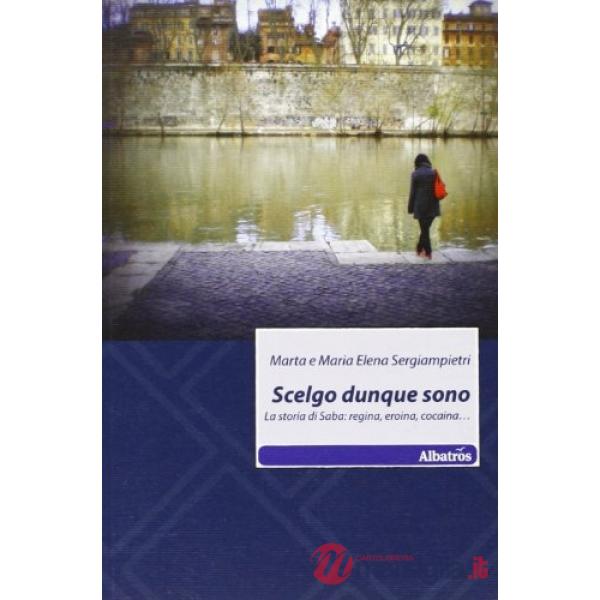 Scelgo dunque sono. La storia di Saba: regina, eroina, cocaina...