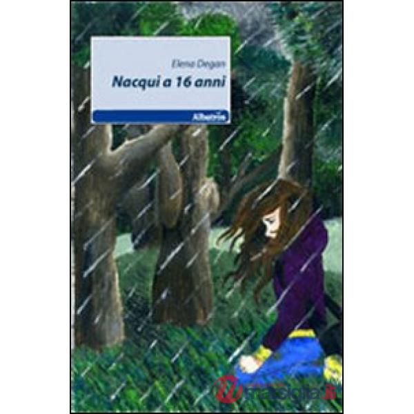 Nacqui a 16 anni