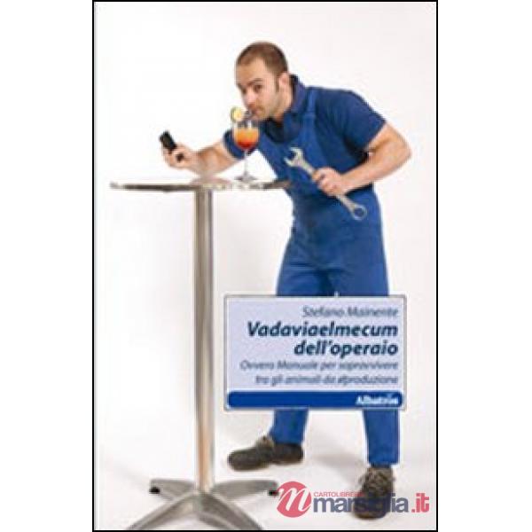 Vadaviaelmecum dell'operaio ovvero manuale per sopravvivere tra gli animali da riproduzione
